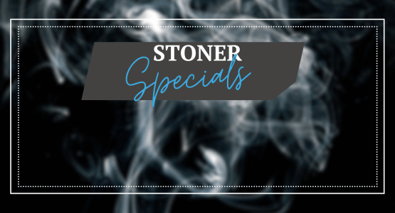 Stoner Specials